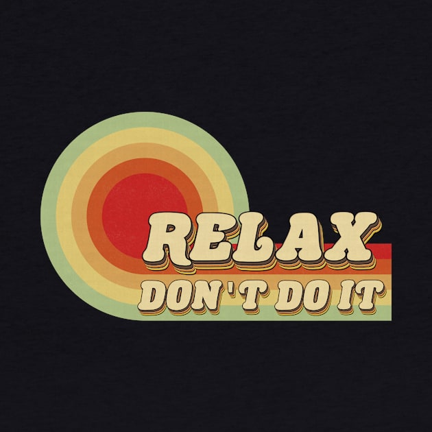 Retro Relax Don't Do It by edwardechoblue